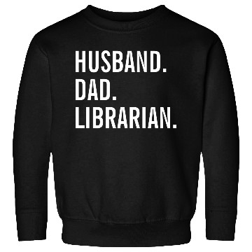 Discover Husband Dad Librarian Sweatshirts