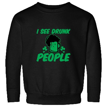Discover I See Drunk People 2 Sweatshirts