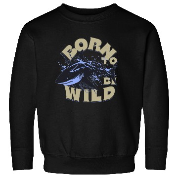 Discover BORN TO BE WILD Sweatshirts