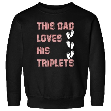 Discover this dad love his triplets Sweatshirts