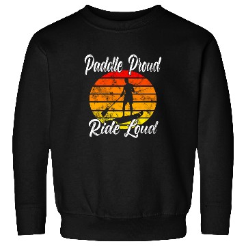 Discover Paddle Proud Ride Loud Sweatshirts