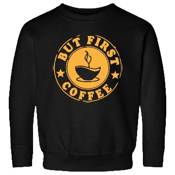 Discover but first coffee tshi Sweatshirts