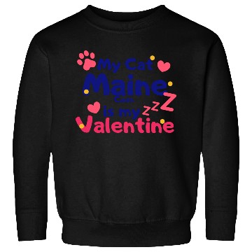Discover My Cat Maine Is My Valentine Sweatshirts