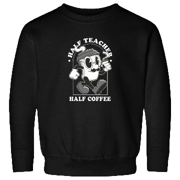 Discover Half Coffee Half Teacher Gift Funny Half Teacher Sweatshirts