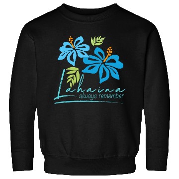 Discover Hawaiian Hibiscus: Lahaina - Always Remember Sweatshirts