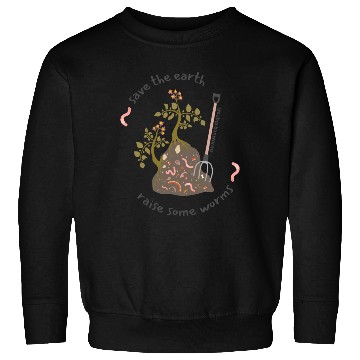 Discover Save Earth Grow Worms Sweatshirts