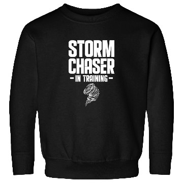Discover Storm Chaser In Training Sweatshirts