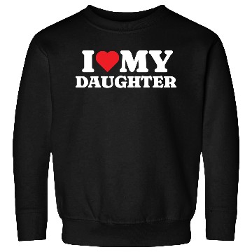 Discover I Love My Daughter Sweatshirts