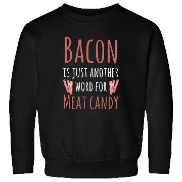 Discover Bacon Meat Candy Sweatshirts