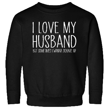 Discover I Love My Husband Funny Gift Sweatshirts