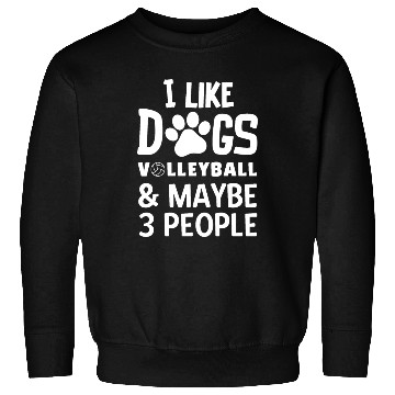 Discover I Like Dogs Volleyball Maybe 3 People Sweatshirts