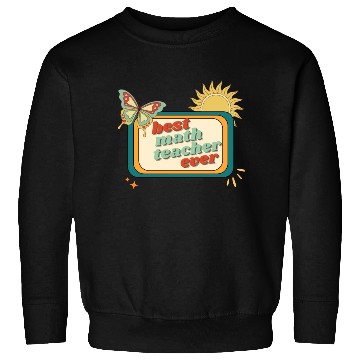 Discover Teacher Appreciation, best math teacher ever Sweatshirts