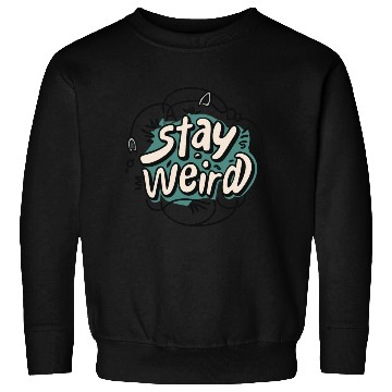 Discover STAY WEIRD Sweatshirts