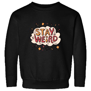 Discover Stay Weird Sweatshirts