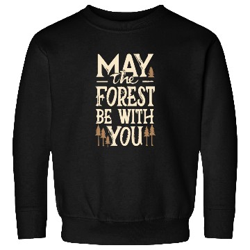 Discover May the Forest Be with You Sweatshirts