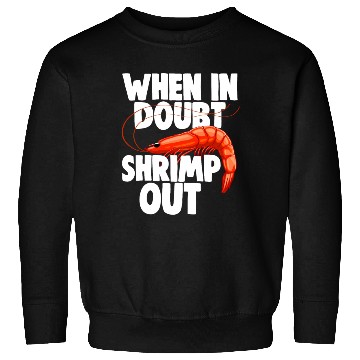 Discover When In Doubt Shrimp Out Sweatshirts