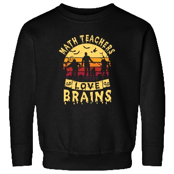 Discover Math Teachers Love Brains Halloween Sweatshirts Math