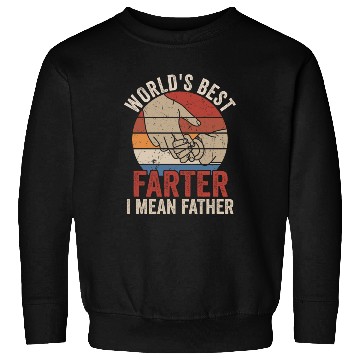 Discover World's Best Farter I Mean Father Sweatshirts