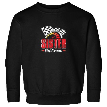 Discover Sister Pit Crew Sweatshirts