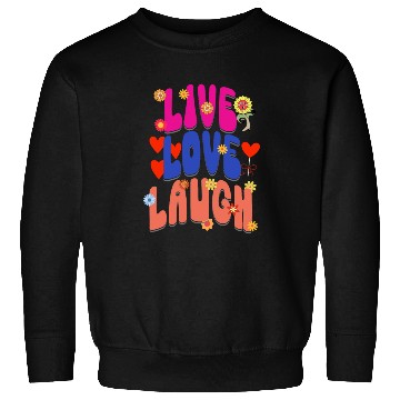 Discover LIVE LOVE LAUGH Sweatshirts
