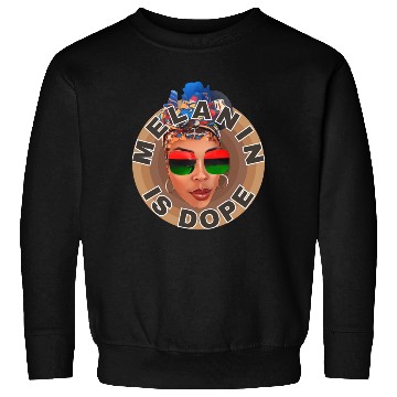Discover Melanin is Dope, Embracing Our Unique Beauty Sweatshirts