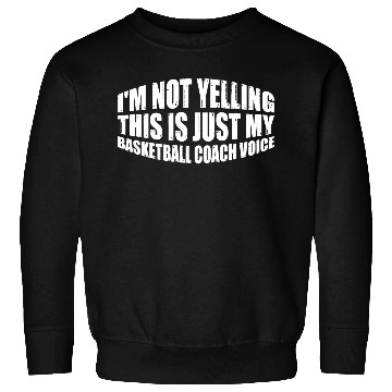 Discover This Is Just My Basketball Coach Voice 4 Sweatshirts