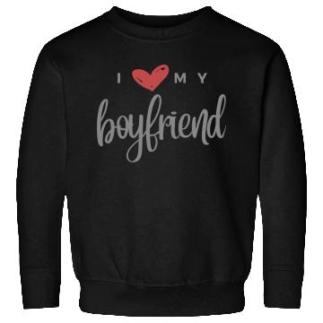 Discover I Love My Boyfriend Sweatshirts