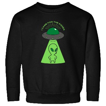 Discover Alien I came for the kisses Sweatshirts
