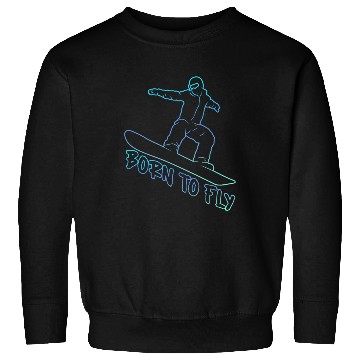 Discover Snowboarding Born to Fly Snowboard Snowboarders Sweatshirts