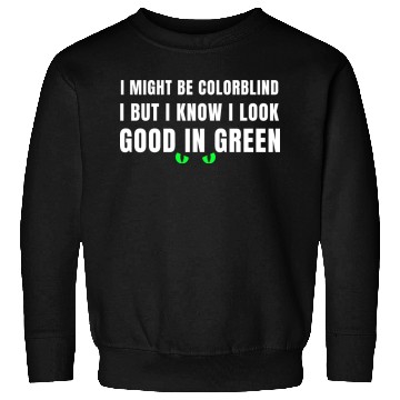 Discover I Might Be Colorblind Sweatshirts