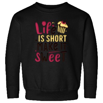 Discover life is short make it sweet Sweatshirts