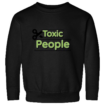 Discover Toxic people Sweatshirts