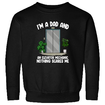 Discover I'm A Dad And An Elevator Mechanic Nothing Scares Sweatshirts