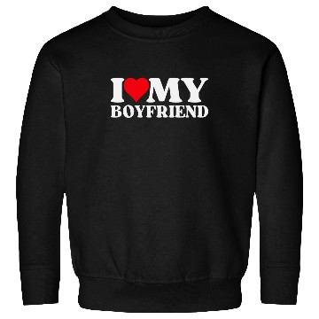 Discover I Love My Boyfriend Sweatshirts