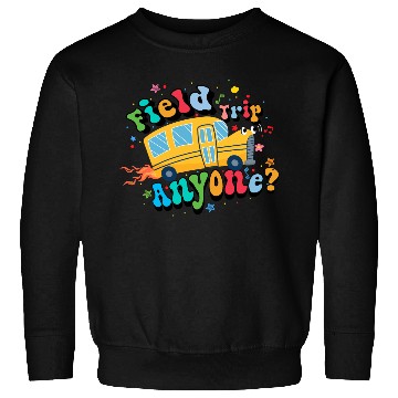 Discover field trip anyone Funny dadschool groovy school bu Sweatshirts