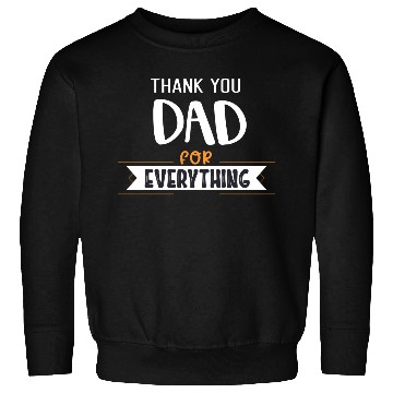 Discover Thank You Dad For Everything Sweatshirts