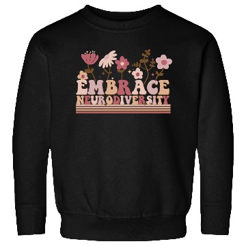 Discover Embrace Neurodiversity Sweatshirts