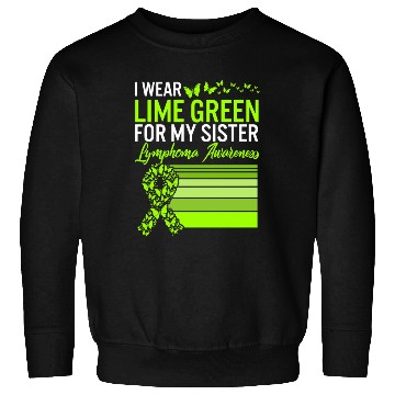 Discover Lymphoma Warrior Sweatshirts, I Wear Lime Green For My