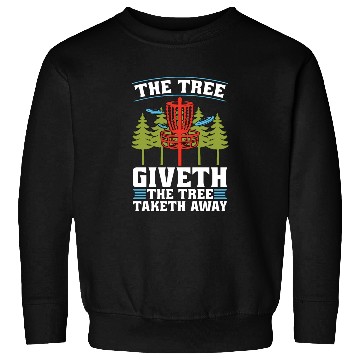 Discover Disc Golf The Tree Giveth The Tree Frisbee Golf Sweatshirts
