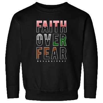 Discover Faith Over Fear Sweatshirts