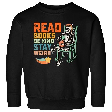 Discover Read Books Be Kind Stay Weird Skeleton Sweatshirts