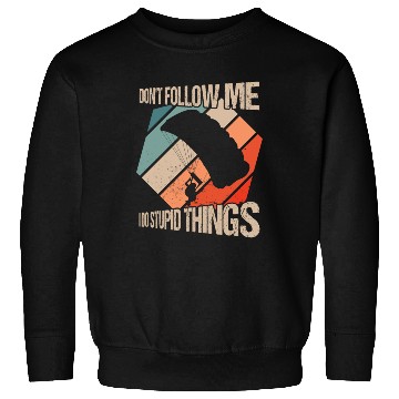 Discover Don't Follow Me I Do Stupid Things Skydiving Skydi Sweatshirts