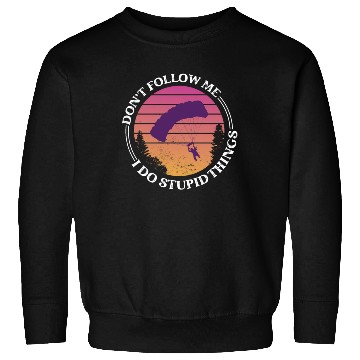 Discover Don't Follow Me I Do Stupid Things Skydiver Skydiv Sweatshirts