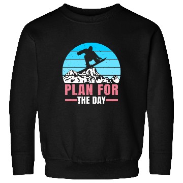 Discover Snowboarding Plan For to Day Freestyle Snowboard Sweatshirts