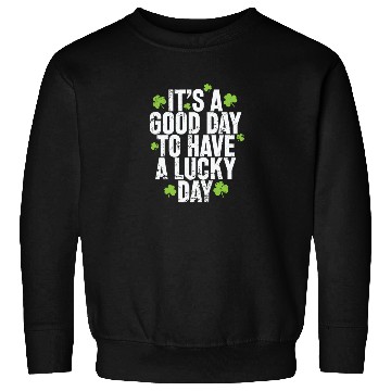 Discover It's a good Day to have a Lucky Day Sweatshirts