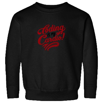 Discover Coding Is My Cardio | Techy Coder Fashion Sweatshirts