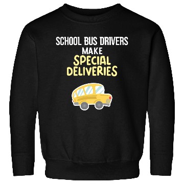 Discover School Bus Drivers Make Special Deliveries Sweatshirts