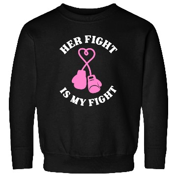 Discover Her Fight Is My Fight Sweatshirts
