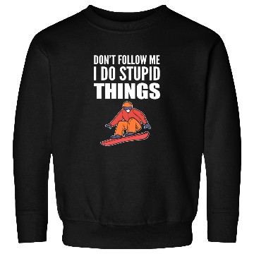 Discover Do Stupid Things Skier Or Boarder Gift Sweatshirts