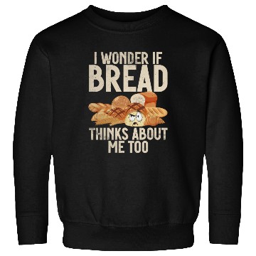 Discover Chef I Wonder If Bread Thinks About Me Too Loaf Sweatshirts